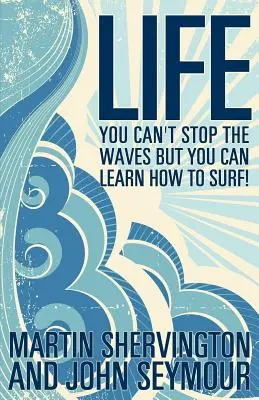 La vie : on ne peut pas arrêter les vagues, mais on peut apprendre à surfer ! - Life: You Can't Stop the Waves But You Can Learn How to Surf!