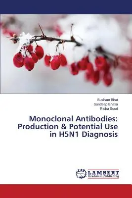 Anticorps monoclonaux : Production et utilisation potentielle dans le diagnostic du virus H5N1 - Monoclonal Antibodies: Production & Potential Use in H5N1 Diagnosis
