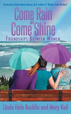 Qu'il pleuve ou qu'il vente : Amitiés entre femmes - Come Rain or Come Shine: Friendships Between Women