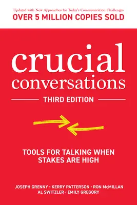 Conversations cruciales : Des outils pour parler quand les enjeux sont importants - Crucial Conversations: Tools for Talking When Stakes Are High