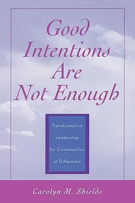 Les bonnes intentions ne suffisent pas : Leadership transformateur pour les communautés de différence - Good Intentions are not Enough: Transformative Leadership for Communities of Difference