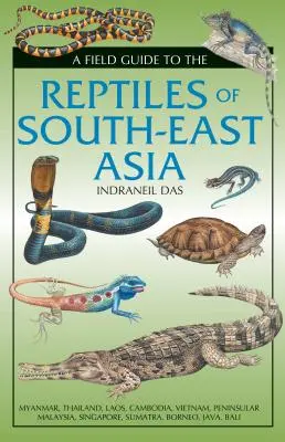 Guide de terrain pour les reptiles d'Asie du Sud-Est - A Field Guide to the Reptiles of South-East Asia