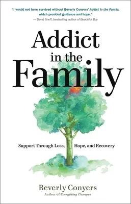 Le toxicomane dans la famille : Le soutien à travers la perte, l'espoir et le rétablissement - Addict in the Family: Support Through Loss, Hope, and Recovery