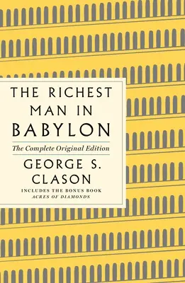 L'homme le plus riche de Babylone : L'édition originale complète avec des bonus : (Un guide GPS pour la vie) - The Richest Man in Babylon: The Complete Original Edition Plus Bonus Material: (A GPS Guide to Life)