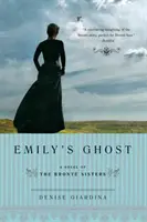 Le fantôme d'Emily : un roman des sœurs Bronte - Emily's Ghost: A Novel of the Bronte Sisters