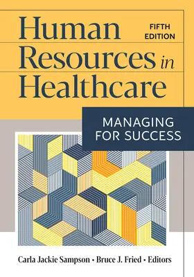 Les ressources humaines dans le secteur de la santé : Gérer pour réussir, cinquième édition - Human Resources in Healthcare: Managing for Success, Fifth Edition