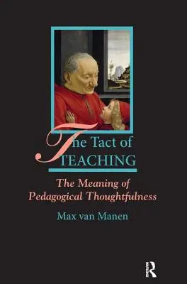 Le tact de l'enseignement : le sens de la réflexion pédagogique - The Tact of Teaching: The Meaning of Pedagogical Thoughtfulness