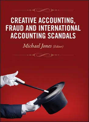 Comptabilité créative, fraude et scandales comptables internationaux - Creative Accounting, Fraud and International Accounting Scandals