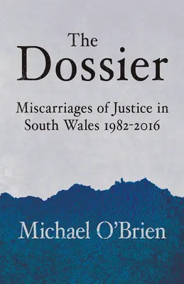 Le dossier : Erreurs judiciaires au Pays de Galles du Sud 1982-2016 - The Dossier: Miscarriages of Justice in South Wales 1982-2016