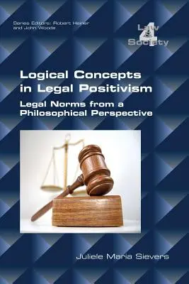 Concepts logiques dans le positivisme juridique : Les normes juridiques dans une perspective philosophique - Logical Concepts in Legal Positivism: Legal Norms from a Philosophical Perspective