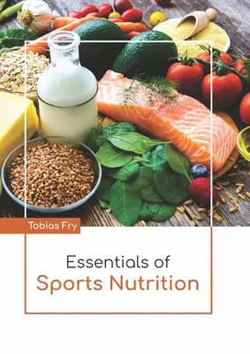 L'essentiel de la nutrition sportive - Essentials of Sports Nutrition