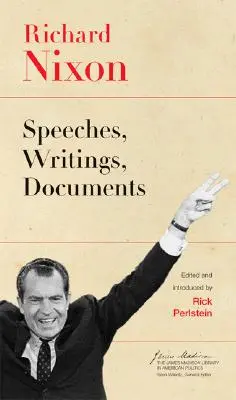 Richard Nixon : Discours, écrits, documents - Richard Nixon: Speeches, Writings, Documents