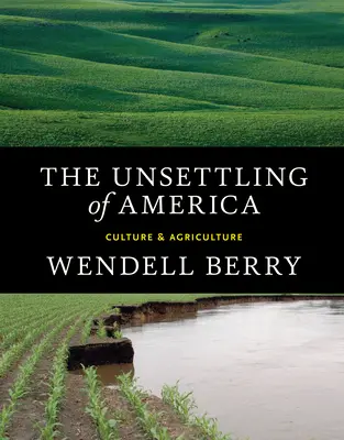 La déstabilisation de l'Amérique : Culture et agriculture - The Unsettling of America: Culture & Agriculture