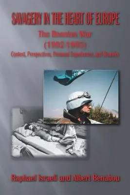 La sauvagerie au cœur de l'Europe : La guerre de Bosnie (1992-1995) : contexte, perspectives, expériences personnelles et mémoires - Savagery in the Heart of Europe: The Bosnian War (1992-1995) Context, Perspectives, Personal Experiences, and Memoirs