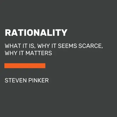 La rationalité : Ce qu'elle est, pourquoi elle semble rare, pourquoi elle est importante - Rationality: What It Is, Why It Seems Scarce, Why It Matters