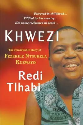 Khwezi : L'histoire remarquable de Fezekile Ntsukela Kuzwayo - Khwezi: The Remarkable Story of Fezekile Ntsukela Kuzwayo