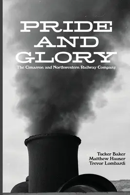 La fierté et la gloire : La compagnie ferroviaire Cimarron et Northwestern - Pride And Glory: The Cimarron and Northwestern Railway Company