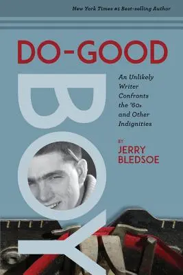 Do-Good Boy : Un écrivain improbable fait face aux années 60 et à d'autres indignités - Do-Good Boy: An Unlikely Writer Confronts the '60s and Other Indignities