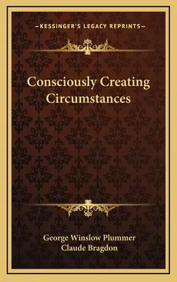 Créer consciemment des circonstances - Consciously Creating Circumstances