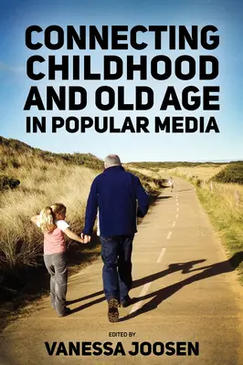 Le lien entre l'enfance et la vieillesse dans les médias populaires - Connecting Childhood and Old Age in Popular Media