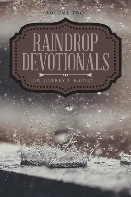 Dévotion pour les gouttes de pluie : Volume 2 - Raindrop Devotionals: Volume Two