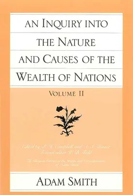 Enquête sur la nature et les causes de la richesse des nations (vol. 2) - An Inquiry Into the Nature and Causes of the Wealth of Nations (Vol. 2)