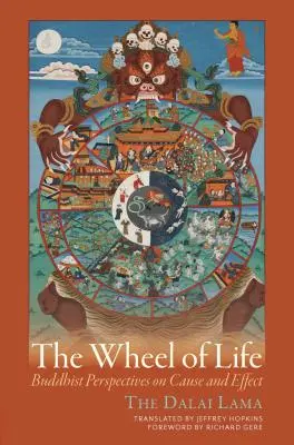 La roue de la vie : Les perspectives bouddhistes sur la cause et l'effet - The Wheel of Life: Buddhist Perspectives on Cause and Effect