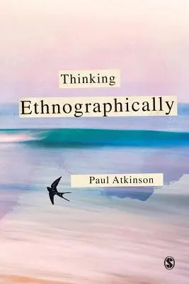 Penser l'ethnographie - Thinking Ethnographically