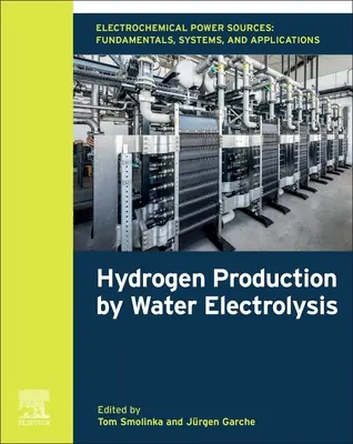 Sources d'énergie électrochimiques : Principes fondamentaux, systèmes et applications : Production d'hydrogène par électrolyse de l'eau - Electrochemical Power Sources: Fundamentals, Systems, and Applications: Hydrogen Production by Water Electrolysis