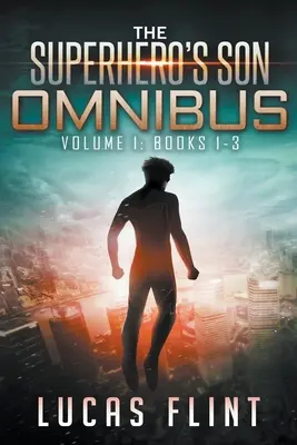 Le fils du super-héros Omnibus Volume 1 : Livres 1-3 - The Superhero's Son Omnibus Volume 1: Books 1-3