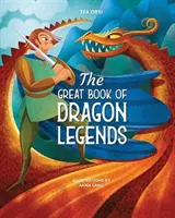 Le grand livre des légendes des dragons - Great Book of Dragon Legends