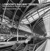 London's Railway Termini - Photographies en bout de ligne - London's Railway Termini - Photographs at the end of the line