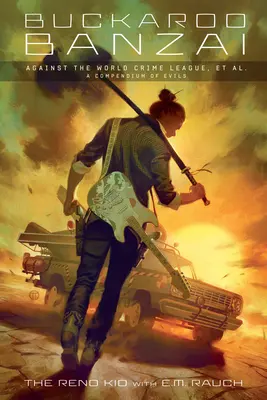 Buckaroo Banzai contre la Ligue mondiale du crime et autres : Un condensé de maux - Buckaroo Banzai Against the World Crime League, Et Al: A Compendium of Evils
