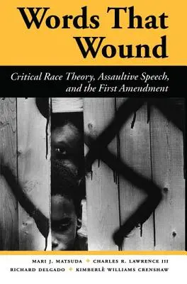 Des mots qui blessent : Théorie critique de la race, discours agressif et premier amendement - Words That Wound: Critical Race Theory, Assaultive Speech, and the First Amendment