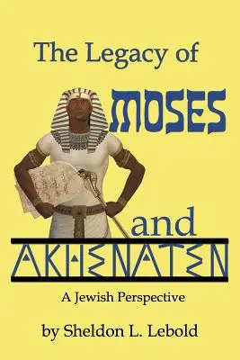 L'héritage de Moïse et d'Akhenaton - The Legacy of Moses and Akhenaten