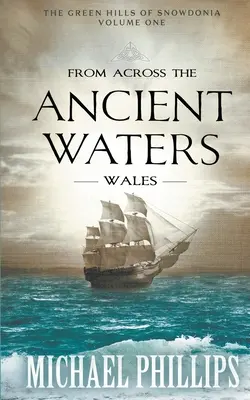 De l'autre côté des eaux anciennes : Pays de Galles - From Across the Ancient Waters: Wales