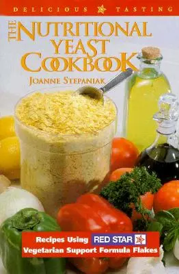 Le livre de cuisine de la levure nutritionnelle - The Nutritional Yeast Cookbook