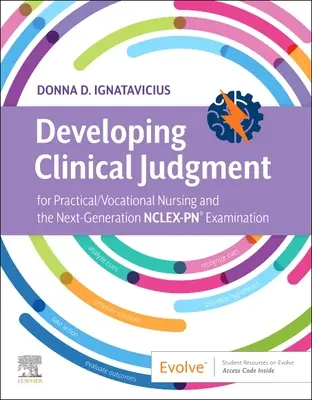 Développer le jugement clinique pour les soins infirmiers pratiques/professionnels et l'examen Nclex-Pn(r) de la prochaine génération - Developing Clinical Judgment for Practical/Vocational Nursing and the Next-Generation Nclex-Pn(r) Examination