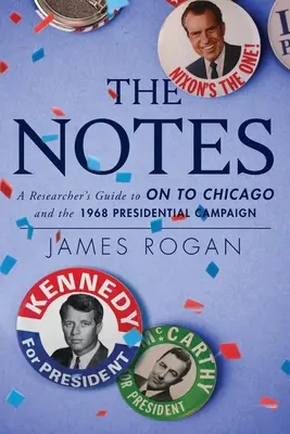 Les notes : Guide de l'enseignant pour On to Chicago et la campagne présidentielle de 1968 - The Notes: A Reseacher's Guide to On to Chicago and the 1968 Presidential Campaign