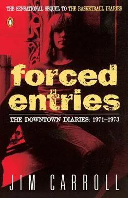 Entrées forcées : Le journal de Downtown : 1971-1973 - Forced Entries: The Downtown Diaries: 1971-1973