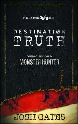 Destination Truth, 2 : Mémoires d'un chasseur de monstres - Destination Truth, 2: Memoirs of a Monster Hunter