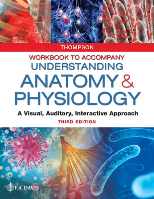 Cahier d'exercices pour accompagner Comprendre l'anatomie et la physiologie : Une approche visuelle, auditive et interactive - Workbook to Accompany Understanding Anatomy & Physiology: A Visual, Auditory, Interactive Approach