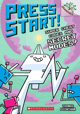 Super Cheat Codes et Modes Secrets ! Un livre de Branches (Press Start #11), 11 - Super Cheat Codes and Secret Modes!: A Branches Book (Press Start #11), 11