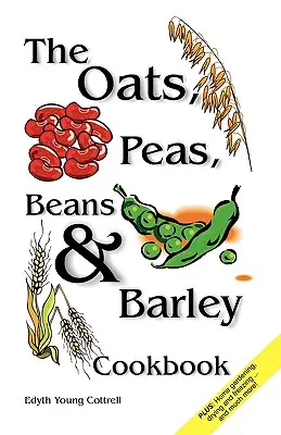 Livre de cuisine pour l'avoine, les pois, les haricots et l'orge - Oats, Peas, Beans & Barley Cookbook
