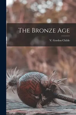 L'âge du bronze - The Bronze Age