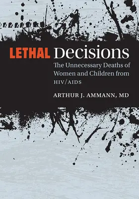 Décisions mortelles : Les morts inutiles de femmes et d'enfants dues au VIH/sida - Lethal Decisions: The Unnecessary Deaths of Women and Children from Hiv/AIDS