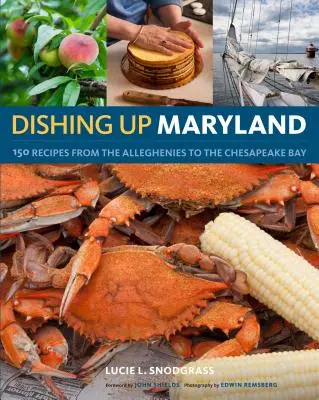 Dishing Up(r) Maryland : 150 recettes des Alleghenies à la baie de Chesapeake - Dishing Up(r) Maryland: 150 Recipes from the Alleghenies to the Chesapeake Bay