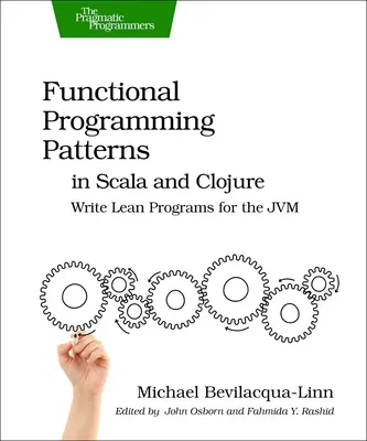 Modèles de programmation fonctionnelle en Scala et Clojure : Écrire des programmes allégés pour la Jvm - Functional Programming Patterns in Scala and Clojure: Write Lean Programs for the Jvm