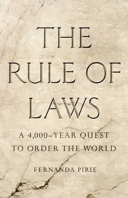 La règle de droit : Une quête de 4 000 ans pour ordonner le monde - The Rule of Laws: A 4,000-Year Quest to Order the World