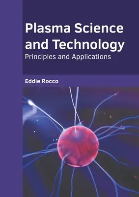 Science et technologie des plasmas : Principes et applications - Plasma Science and Technology: Principles and Applications
